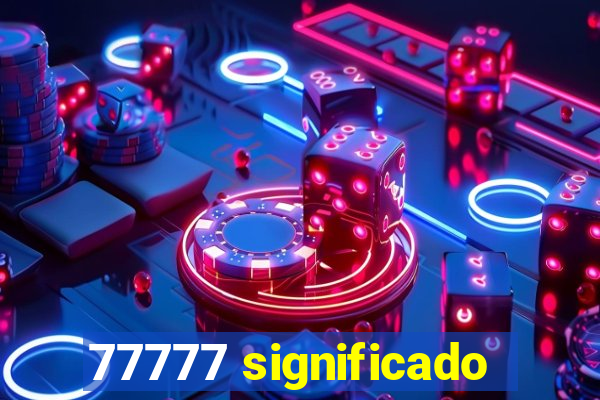 77777 significado